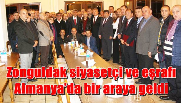 Zonguldak siyasetçi ve eşrafı Almanya´da bir araya geldi