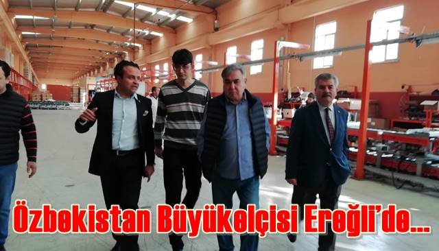 Özbekistan Büyükelçisi Ereğli’de fabrika gezdi